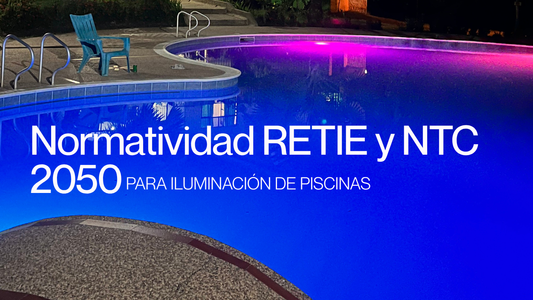 Normatividad Eléctrica en Colombia para la Iluminación de Piscinas: Todo lo que Debes Saber (RETIE y NTC 2050)